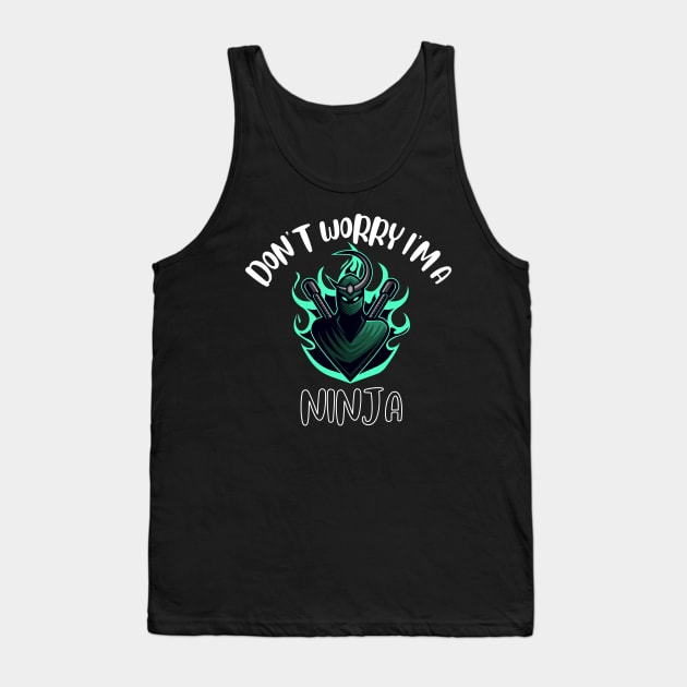 Don't Worry I'm A Ninja Tank Top by NivousArts